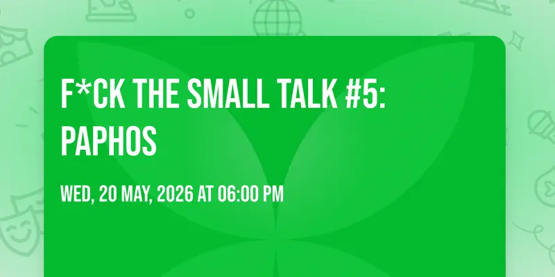 F*ck the Small Talk #5: Paphos 🎈