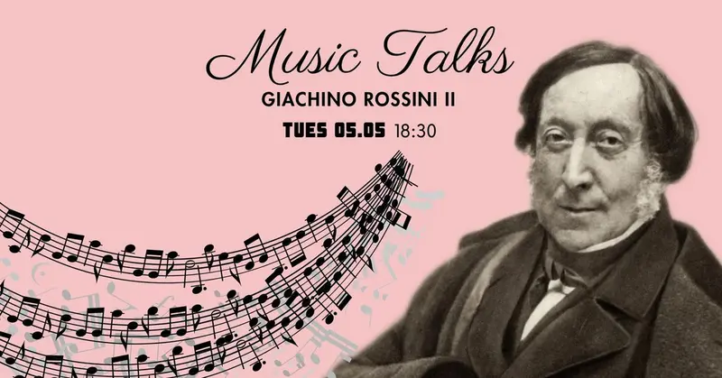 Music Talks: Giachino Rossini II