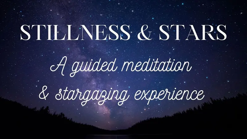 STILLNESS & STARS, Guided meditation and stargazing experience