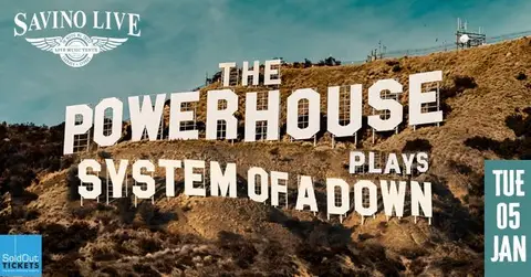 "THE POWERHOUSE PLAYS" SYSTEM OF A DOWN