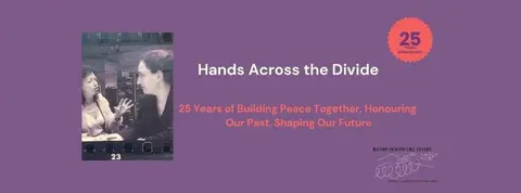 25 Years of Building Peace Together, Honouring Our Past, Shaping Our Future