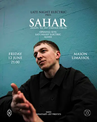 Late Night Electric pres. Sahar (Isolate, Tau, Exit Strategy, Cercle)