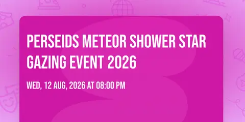 PERSEIDS METEOR SHOWER STAR GAZING EVENT 2026